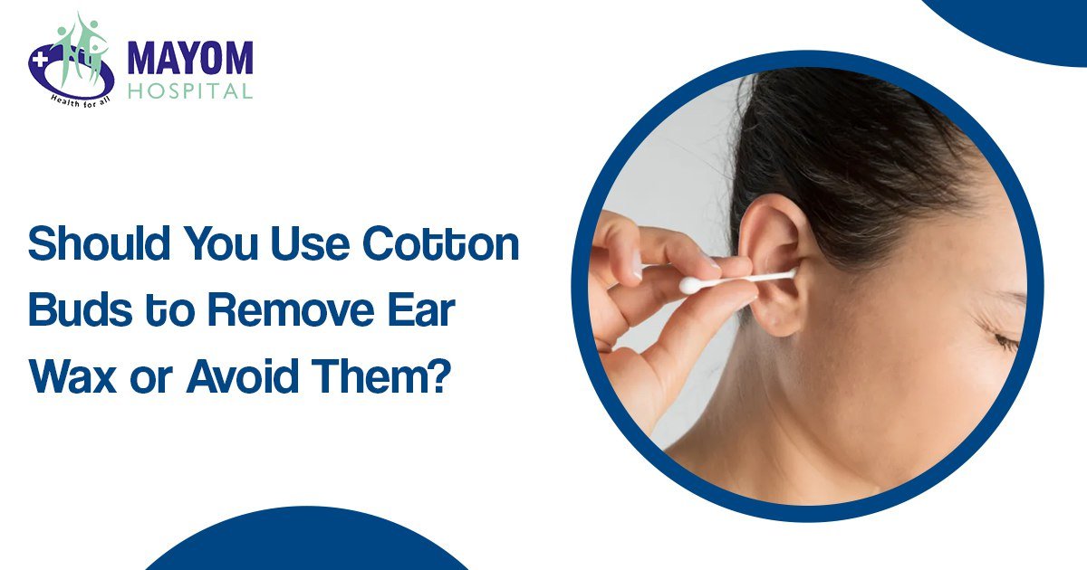 Should You Use Cotton Buds to Remove Ear Wax or Avoid Them?
